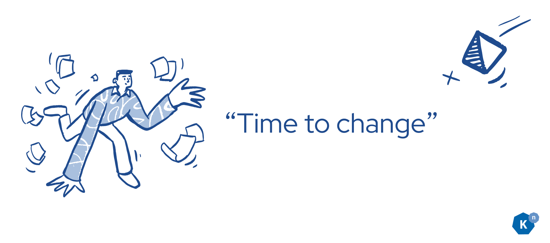 Person chasing papers scattered by the wind, with the words "Time to Change"